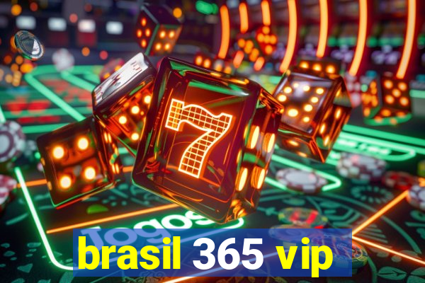 brasil 365 vip